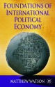 Foundations of International Political Economy - Matthew Watson