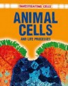 Animal Cells and Life Processes. Barbara A - Somervill, Barbara A. Somervill