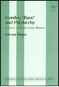 Gender, "Race" & Patriarchy: A Study of South Asian Women (Interdisciplinary Research Series in Ethnic, Gender & Class Relations) - Kalwant Bhopal