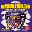 Sports Illustrated Kids in Your Face 3-D: The Best 3-D Book Ever! - David E. Klutho