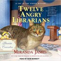 Twelve Angry Librarians - Miranda James, Erin Bennett