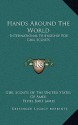 Hands Around the World: International Friendship for Girl Scouts - Girl Scouts of the U.S.A., Ethel Bart James, Mitchell Barkett