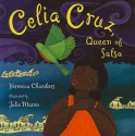 Celia Cruz, Queen of Salsa - Veronica Chambers, Julie Maren