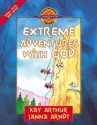 Extreme Adventures with God: Isaac, Esau, and Jacob - Kay Arthur, Janna Arndt