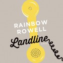 Landline - Rebecca Lowman, Rainbow Rowell