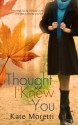 Thought I Knew You - Kate Moretti