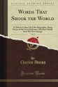 Words That Shook the World: Or Martin Luther His Own Biographer; Being Pictres of the Great Reformer, Sketched Mainly from His Own Sayings, Vol. 2 (Classic Reprint) - Charles Adams