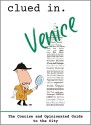 Clued In. Venice: The Concise and Opinionated Guide to the City (Full Color Photos) - Dean Dalton, Andie Easton, Ansara T'Velil