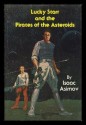 Lucky Starr and the Pirates of the Asteroids - Isaac Asimov