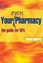 Your Own Pharmacy: The Guide for GP's - David Roberts