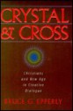 Crystal and Cross: Christians and New Age in Creative Dialogue - Bruce G. Epperly