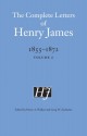 The Complete Letters of Henry James, 1855-1872: Volume 2 - Henry James, Alfred Habegger, Pierre A. Walker, Greg W. Zacharias