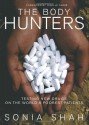 The Body Hunters: Testings New Drugs on the World's Poorest Patients - John le Carré, Sonia Shah