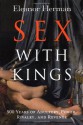 Sex with Kings: 500 Years of Adultery, Power, Rivalry, and Revenge - Eleanor Herman