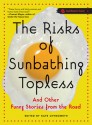 The Risks of Sunbathing Topless: And Other Funny Stories from the Road - Kate Chynoweth