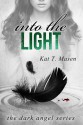 Into the Light - Kat T. Masen