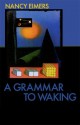 A Grammar to Waking (Carnegie Mellon Poetry Series) - Nancy Eimers