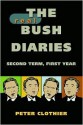 The Real Bush Diaries: Second Term, First Year - Peter Clothier