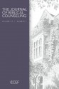 Journal of Biblical Counseling, Volume 27 #1 - David A. Powlison, Alasdair Groves, William Edgar, Michael Emlet, Winston Smith, Robyn Huck