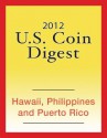 2012 U.S. Coin Digest: Hawaii, Philippines, Puerto Rico - David C. Harper