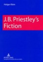 J.B. Priestley's Fiction - Holger Michael Klein, J.B. Priestley