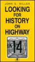 Looking for History/Highway 14-93 - John E. Miller