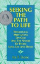 Seeking the Path to Life: Theological Meditations on God and the Nature of People, Love, Life and Death - Ira F. Stone