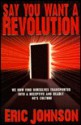 Say You Want a Revolution: We Now Find Ourselves Transported Into a Deceptive and Deadly 90's Culture - Eric Johnson