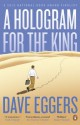 A Hologram for the King - Dave Eggers