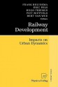 Railway Development: Impacts on Urban Dynamics - Frank Bruinsma, Piet Rietveld, Hugo Priemus, Eric Pels