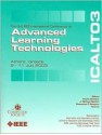 The 3rd IEEE International Conference on Advanced Learning Technologies, 9-11 July 2003, Athens, Greece: Proceedings - Vladan Devedžić, Institute of Electrical and Electronics Engineers, Inc., J. Michael Spector, Kinshuk, Demetrios G. Sampson