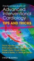 Practical Handbook of Advanced Interventional Cardiology: Tips and Tricks - Thach Nguyen, Dayi Hu, Shao Liang Chen, Moo-Hyun Kim, Shigeru Saito, Cindy Grines, C. Michael Gibson, Steven R. Bailey