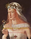 The Borgias: History's Most Notorious Dynasty - Mary Hollingsworth