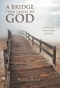 A Bridge That Leads to God: A Forty-Day Conversation with God - Willis Reed