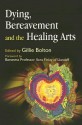 Dying, Bereavement, and Healing Arts - Gillie Bolton, Ilora Finlay