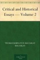 Critical and Historical Essays - Volume 2 - Thomas Babington Macaulay Macaulay