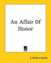 An Affair of Honor - F. Britten Austin