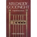 Kiss Daddy Goodnight - Louise Armstrong