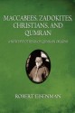 Maccabees, Zadokites, Christians, and Qumran: A New Hypothesis of Qumran Origins - Robert H. Eisenman