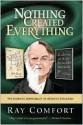 Nothing Created Everything: The Scientific Impossibility of Atheistic Evolution - Ray Comfort