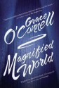 Magnified World - Grace O'Connell