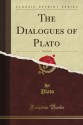 The Dialogues of Plato, Vol. 5 (Classic Reprint) - Plato