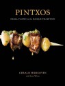 Pintxos: Small Plates in the Basque Tradition - Gerald Hirigoyen, Lisa Weiss