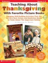 Teaching About Thanksgiving With Favorite Picture Books: Engaging, Skill-Building Activities That Use the Very Best Fiction and Nonfiction Books to Teach About This Important Holiday - Immacula A. Rhodes