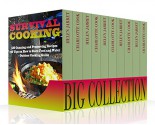 Survival Cooking Big Collection: 130 Canning and Preserving Recipes + 40 Tips on How to Store Food and Water + Outdoor Cooking Guide: (How To Store Food And Water, Jar Food) (Survival Guide) - Charlotte Cook, Helen Jarret