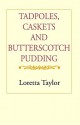 Tadpoles, Caskets & Butterscotch - Loretta M. Taylor