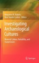 Investigating Archaeological Cultures: Material Culture, Variability, and Transmission - Benjamin W. Roberts, Marc Vander Linden