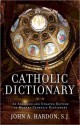 Catholic Dictionary: An Abridged and Updated Edition of Modern Catholic Dictionary - John A. Hardon