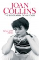 Joan Collins: The Biography of an Icon - Graham Lord