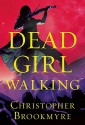 Dead Girl Walking - Christopher Brookmyre